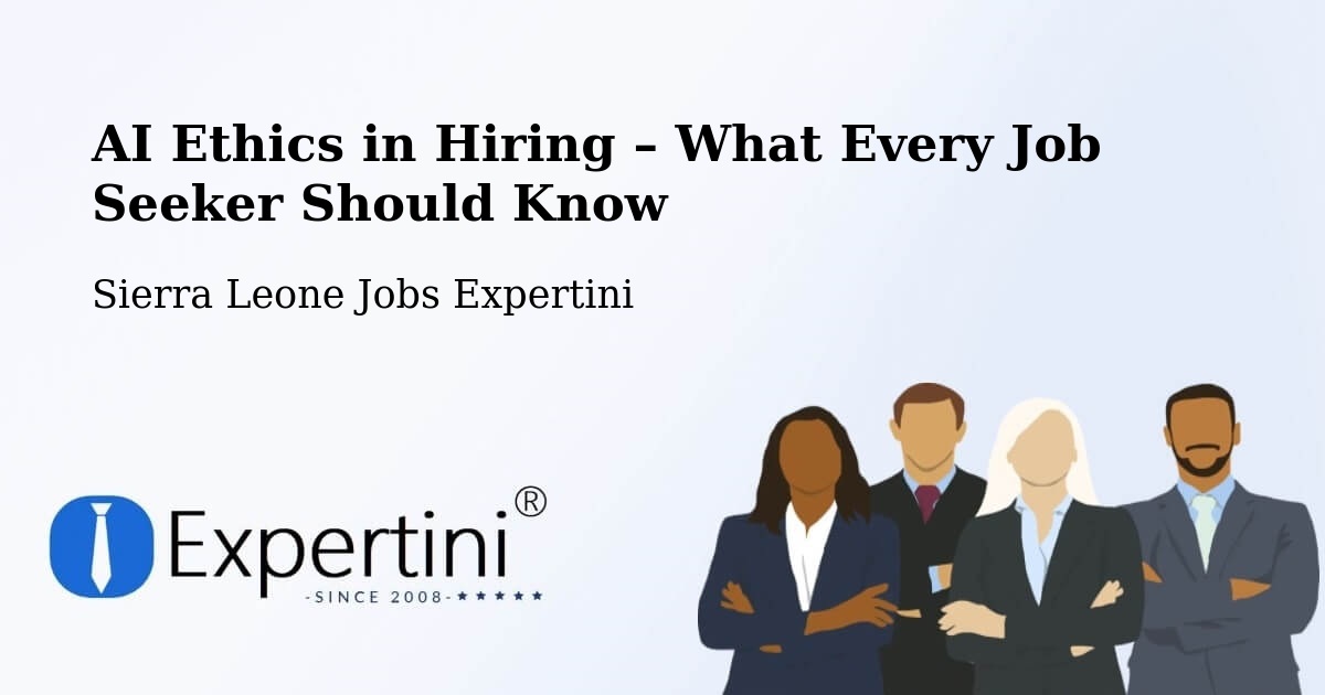 AI Ethics in Recruitment & Hiring – Lunsar - Lunsar, Sierra Leone Jobs Expertini