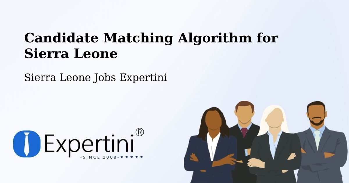 Candidate Matching Algorithm Overview – Lunsar - Sierra Leone Jobs Expertini