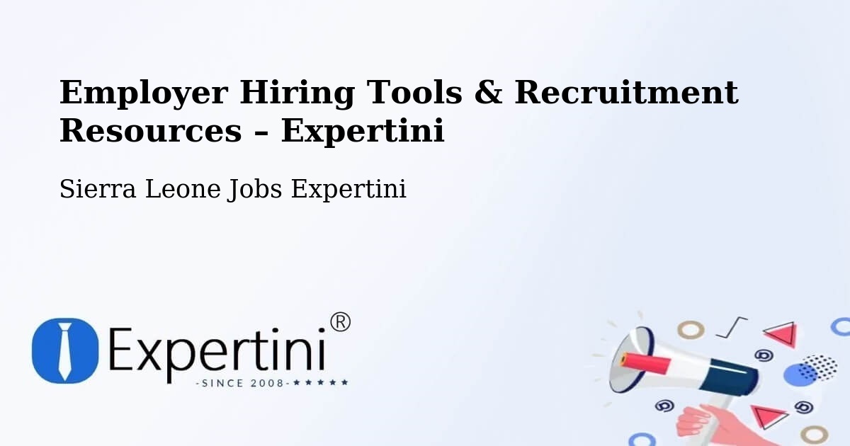 Employer Hiring Tools & Recruitment Resources – Lunsar - Lunsar, Sierra Leone Jobs Expertini