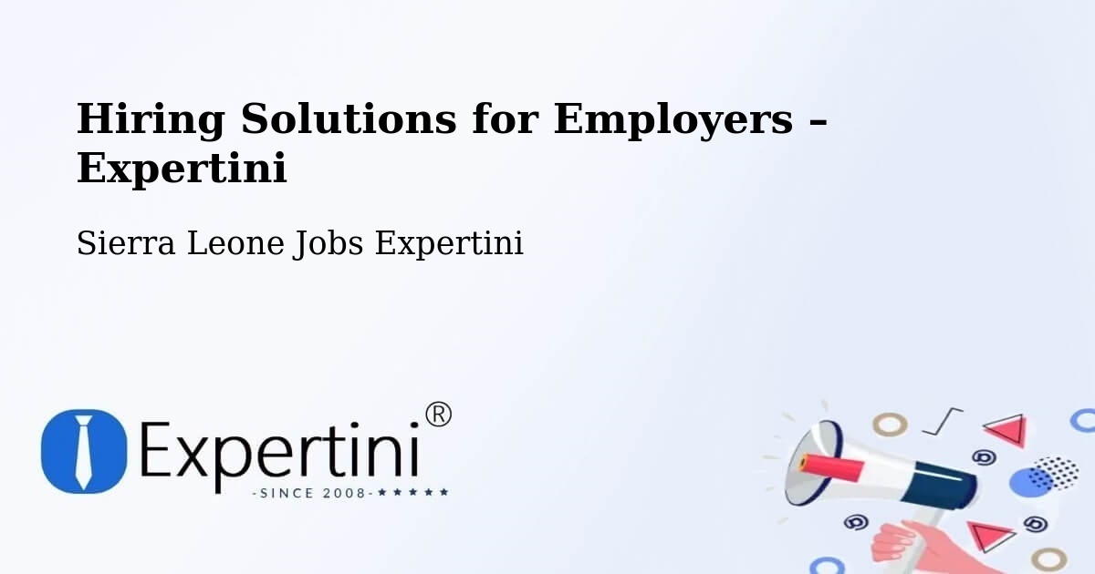 Hiring Solutions for Employers in Lunsar - Lunsar, Sierra Leone Jobs Expertini