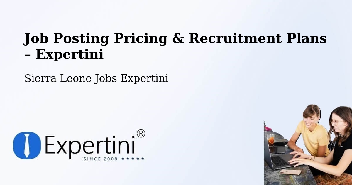 Job Posting Pricing & Recruitment Plans – Lunsar - Lunsar, Sierra Leone Jobs Expertini